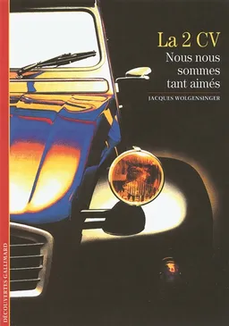 La 2 CV : nous nous sommes tant aimés | Jacques Wolgensinger