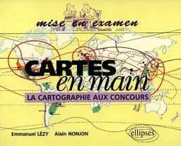 Cartes en main : la cartographie aux concours | Emmanuel Lézy, Alain Nonjon