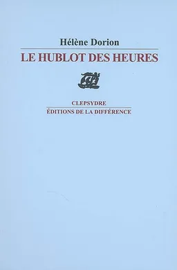 Le hublot des heures : poèmes | Hélène Dorion