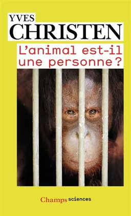 L'animal est-il une personne ? | Yves Christen