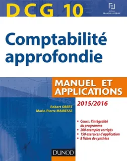 Comptabilité approfondie, DCG 10 : manuel et applications : 2015-2016 | Robert Obert, Marie-Pierre Mairesse