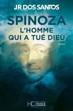 Spinoza : l'homme qui a tué Dieu | José Rodrigues dos Santos