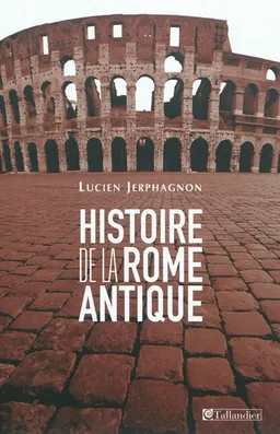 Histoire de la Rome antique : les armes et les mots | Lucien Jerphagnon
