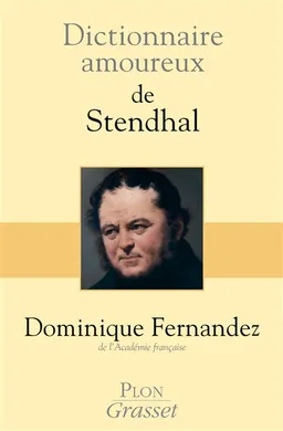Dictionnaire amoureux de Stendhal | Dominique Fernandez, Alain Bouldouyre