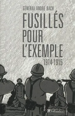 Fusillés pour l'exemple : 1914-1915 | André Bach