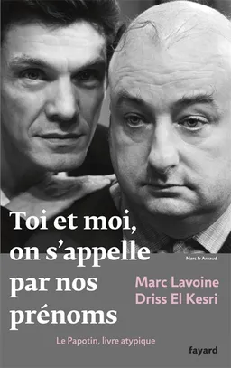 Toi et moi, on s'appelle par nos prénoms : le Papotin, livre atypique | Marc Lavoine, Driss el Kesri