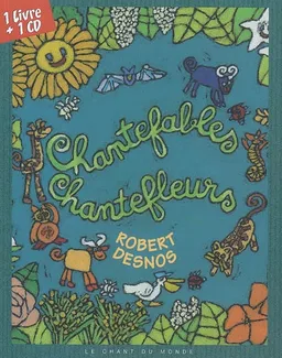 Chantefables et chantefleurs | Robert Desnos, René Méchin, Anne et Gilles, Brigitte Desnault