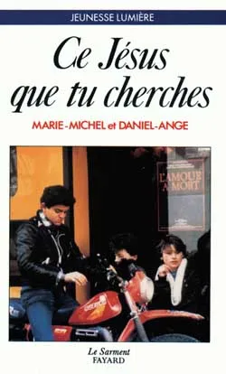 Ce Jésus que tu cherches | Marie-Michel, Daniel-Ange