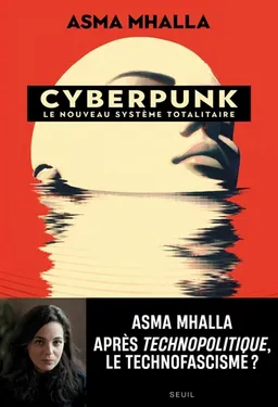 Cyberpunk : le nouveau système totalitaire | Asma Mhalla