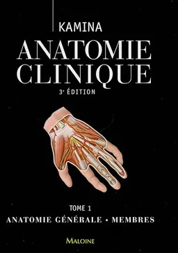 Anatomie clinique. Vol. 1. Anatomie générale, membres | Pierre Kamina