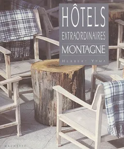 Hôtels extraordinaires : montagne | Herbert J.M. Ypma