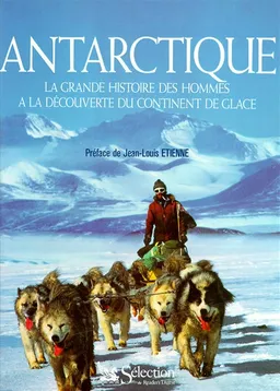 Antarctique : la grande histoire des hommes à la découverte du continent de glace | Jean-Louis Etienne