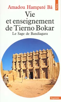 Vie et enseignement de Tierno Bokar : le sage de Bandiagara | Amadou Hampâté Bâ
