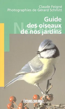 Guide des oiseaux de nos jardins | Claude Feigné, Gérard Schmitt