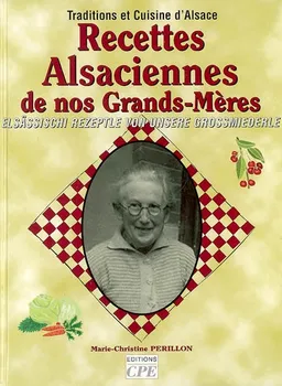 Recettes alsaciennes de nos grands-mères : traditions et cuisine d'Alsace | Marie-Christine Périllon, Gérard Bardon