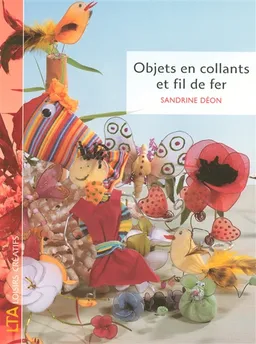 Objets en collants et fil de fer | Sandrine Déon, Atelier du Moulin de Blandé (Saint-Germain-de-la-Coudre, Orne)