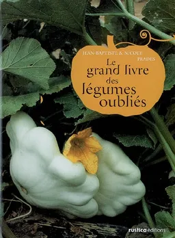 Le grand livre des légumes oubliés | Jean-Baptiste Prades, Nicole Prades