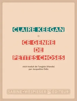 Ce genre de petites choses | Claire Keegan