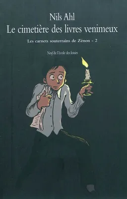 Les carnets souterrains de Zénon. Vol. 2. Le cimetière des livres venimeux | Nils Ahl