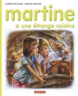 Martine a une étrange voisine | Gilbert Delahaye, Marcel Marlier