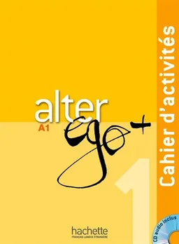 Alter ego + 1 méthode de français A1 : cahier d'activités | Annie Berthet, Catherine Hugot, Monique Waendendries, Emmanuelle Daill