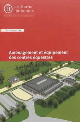 Aménagement et équipement des centres équestres | Marion Renault, Thierry Leborgne, Arnaud Lallemand, Mickaël Allard