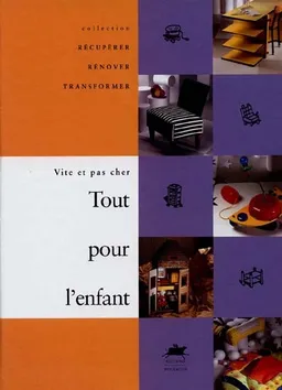 Tout pour l'enfant : vite et pas cher | Colette Gouvion