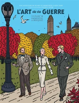 Une aventure de Blake et Mortimer à New York : d'après les personnages d'Edgar P. Jacobs. Vol. 2. L'art de la guerre | Jean-Luc Fromental, José-Louis Bocquet, Floc'h, Edgar P. Jacobs