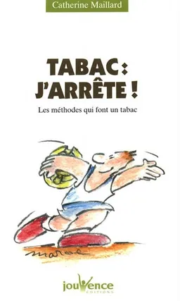 Tabac, j'arrête ! : les méthodes qui font un tabac | Catherine Maillard