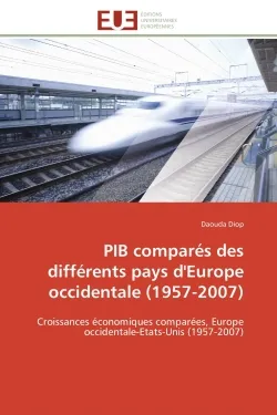 PIB comparés des différents pays d'Europe occidentale (1957-2007) : Croissances économiques comparées, Europe occidentale-Etats-Unis (1957-2007) | Daouda Diop