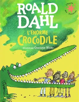 L'énorme crocodile | Roald Dahl, Quentin Blake