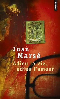 Adieu la vie, adieu l'amour | Juan Marsé