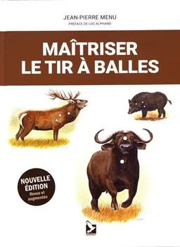 Maîtriser le tir à balles | Jean-Pierre Menu, Dominique Gall, Luc Alphand