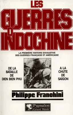 Les guerres d'Indochine : la première histoire exhaustive des guerres française et américaine. Vol. 2. De la bataille de Diên Biên Phu à la chute de Saigon | Philippe Franchini, Pierre Journoud