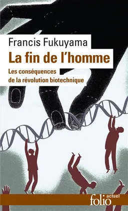 La fin de l'homme : les conséquences de la révolution biotechnique | Francis Fukuyama