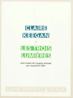 Les trois lumières | Claire Keegan