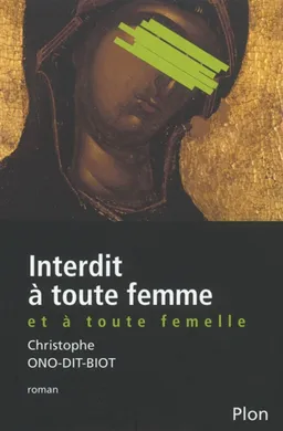Interdit à toute femme et à toute femelle | Christophe Ono-dit-Biot