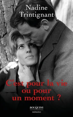 C'est pour la vie ou pour un moment ? | Nadine Trintignant, Jean-Noël Mirande