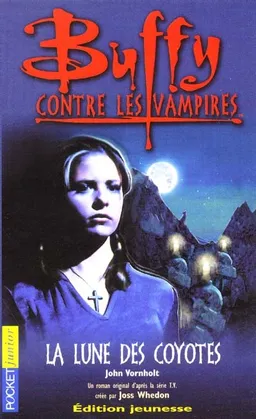 Buffy contre les vampires. Vol. 3. La lune des coyotes | John Vornholt, John Vornholt