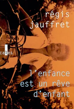 L'enfance est un rêve d'enfant | Régis Jauffret