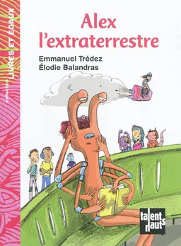 Alex l'extraterrestre | Emmanuel Trédez, Elodie Balandras