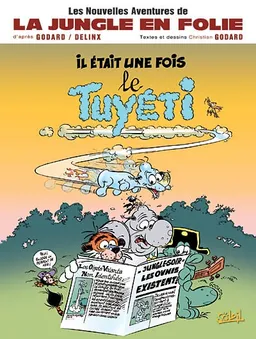 Les nouvelles aventures de la jungle en folie. Vol. 1. Il était une fois le tuyeti | Christian Godard