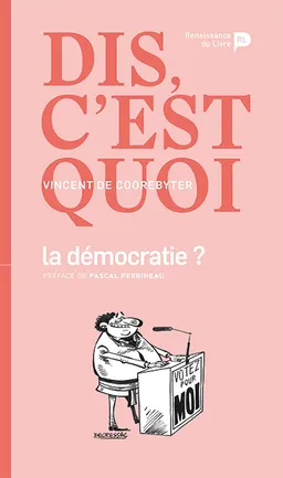 Dis, c'est quoi la démocratie ? | Vincent de Coorebyter, Pascal Perrineau