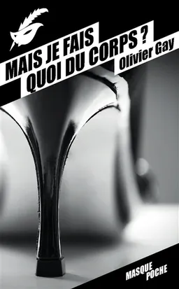 Mais je fais quoi du corps ? | Olivier Gay