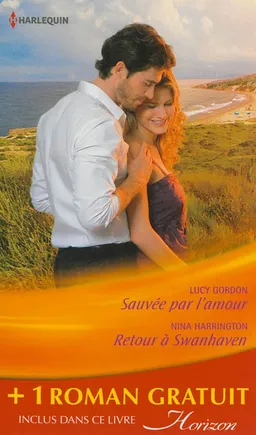 Sauvée par l'amour. Retour à Swanhaven. Premier baiser | Lucy Gordon, Nina Harrington, Teresa Southwick