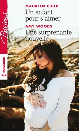 Un enfant pour s'aimer. Une surprenante nouvelle | Maureen Child, Amy Woods