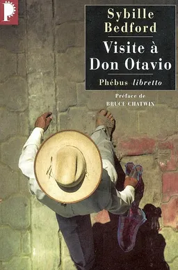 Visite à Don Otavio : tribulations d'une romancière anglaise au Mexique | Sybille Bedford, Bruce Chatwin