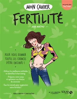 Mon cahier fertilité : pour vous donner toutes les chances d'être enceinte ! | Julie Martory, Sophie Ruffieux