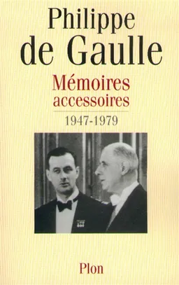Mémoires accessoires. Vol. 2. 1946-1982 | Philippe de Gaulle