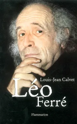 Léo Ferré | Louis-Jean Calvet